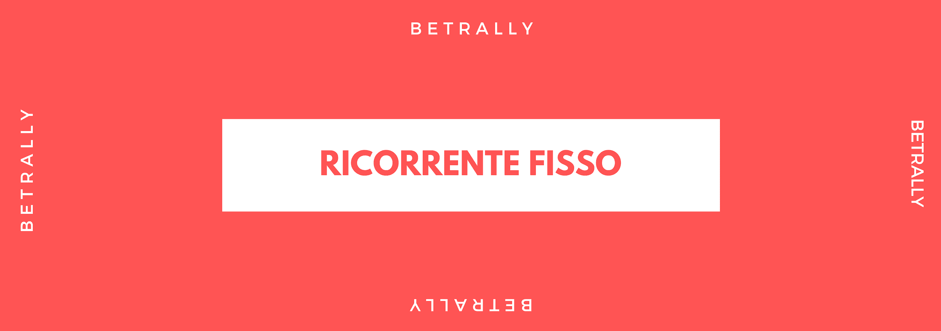 BONUS RICORRENTI FISSI BETRALLY